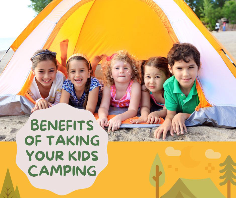 5 Benefits Of Taking Your Kids Camping